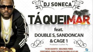 Dj Soneca - Ta Queimar Ft. Double S, Sandocan Cage 1