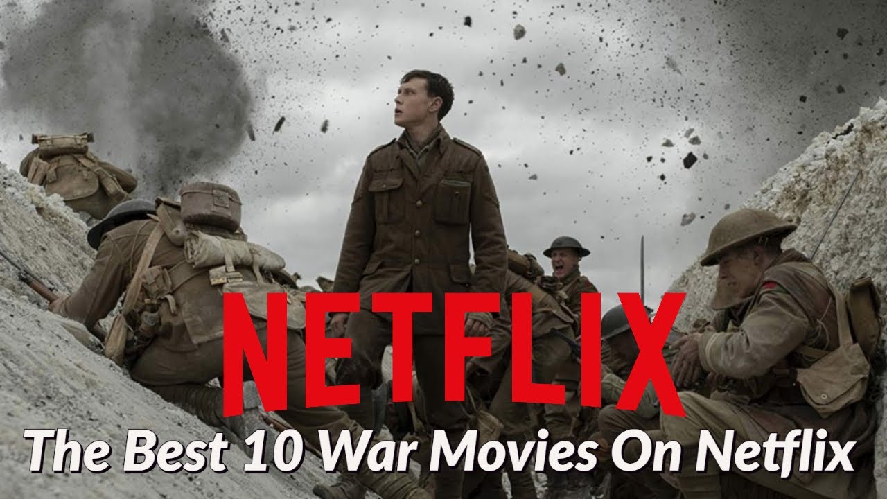 The Best 10 War Movies On Netflix Provide a Searing Look at Humanity