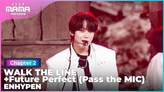 [2022 MAMA] ENHYPEN - WALK THE LINE+Future Perfect (Pass the MIC) | Mnet 221130 방송