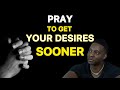 How To Pray To Get Your Desires Sooner | Manifest Your Desires | Wesley Virgin