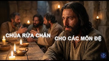 Chúa rửa chân cho các môn đệ - Nhạc Thánh Ca Mới Nhất