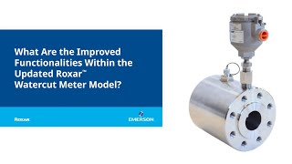 What Are the Improved Functionalities Within the Updated Roxar™ Watercut Meter Model?