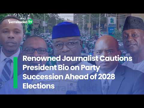 Renowned Journalist Cautions President Bio on Party Succession Ahead of 2028 Elections