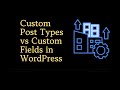 Custom Post Types vs Custom Fields in WordPress: Key Differences Explained