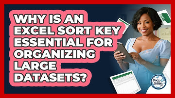 Why Is An Excel Sort Key Essential For Organizing Large Datasets? - Docs and Sheets Pro