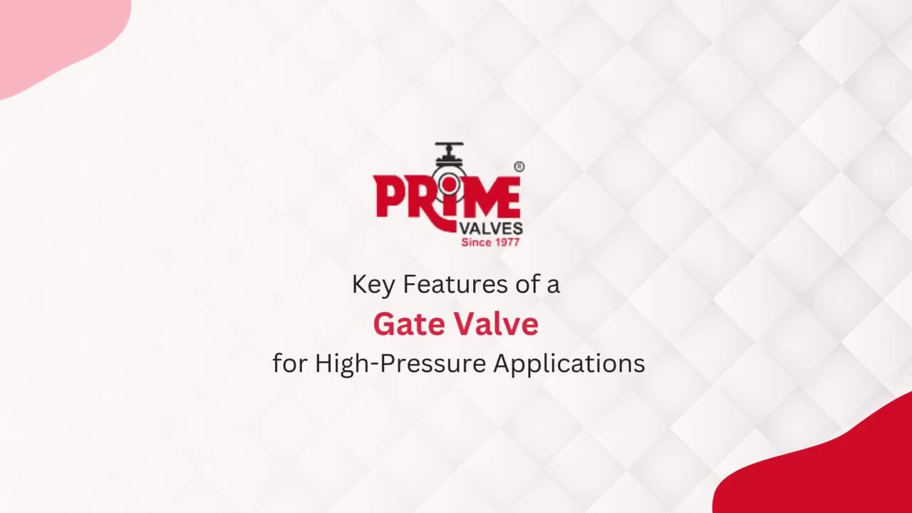 Key Features of a Gate Valve for High Pressure Applications