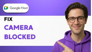 How to Fix Camera Blocked on Google Meet [2026 Full Guide]