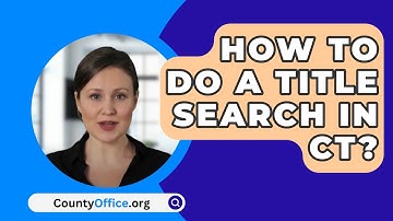 How To Do A Title Search In Ct? - CountyOffice.org