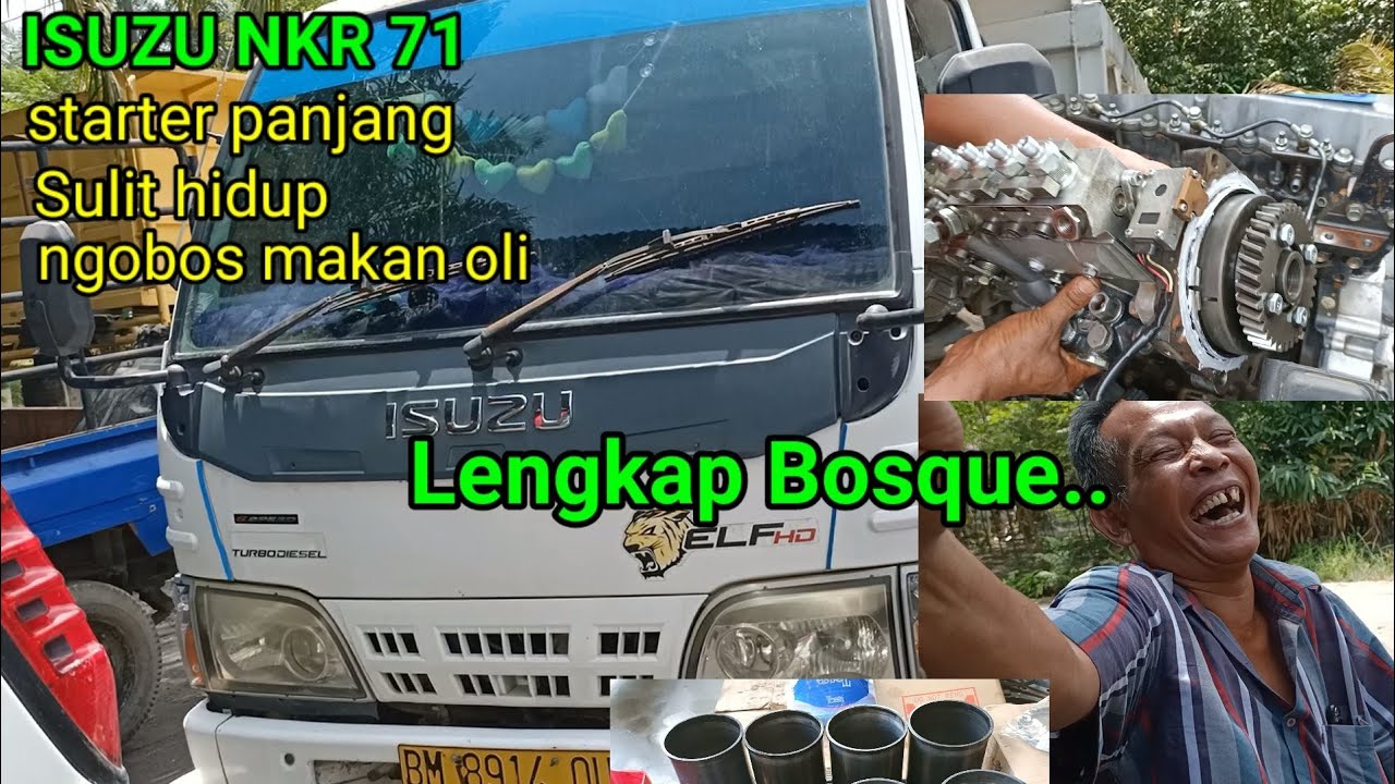 ISUZU NKR 71 sulit hidup, starter panjang, ngobos makan oli seperti ini Bosque..
