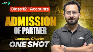 Admission of Partner - Complete Chapter One Shot | Class 12 Accounts | CBSE Board Exam 2026-27