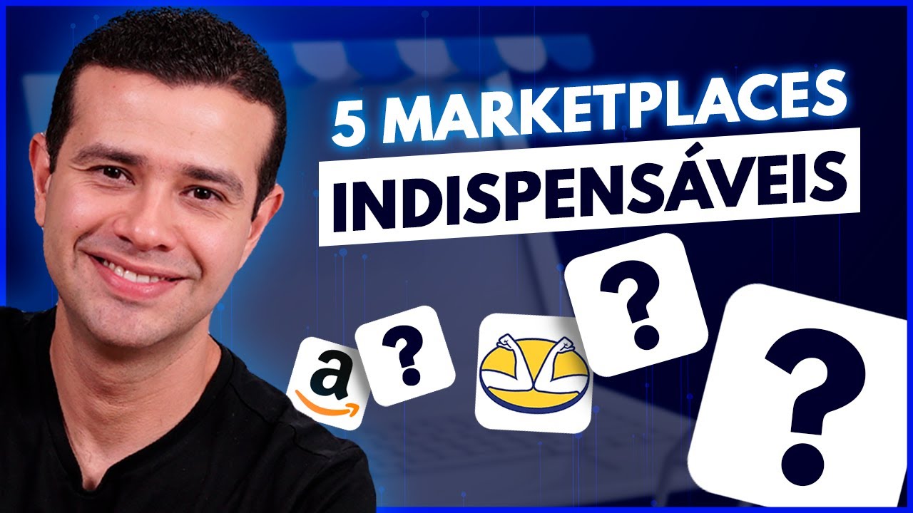 5 Marketplaces INDISPENSÁVEIS para suas VENDAS ONLINE 5 Marketplaces INDISPENSÁVEIS para suas VENDAS ONLINE