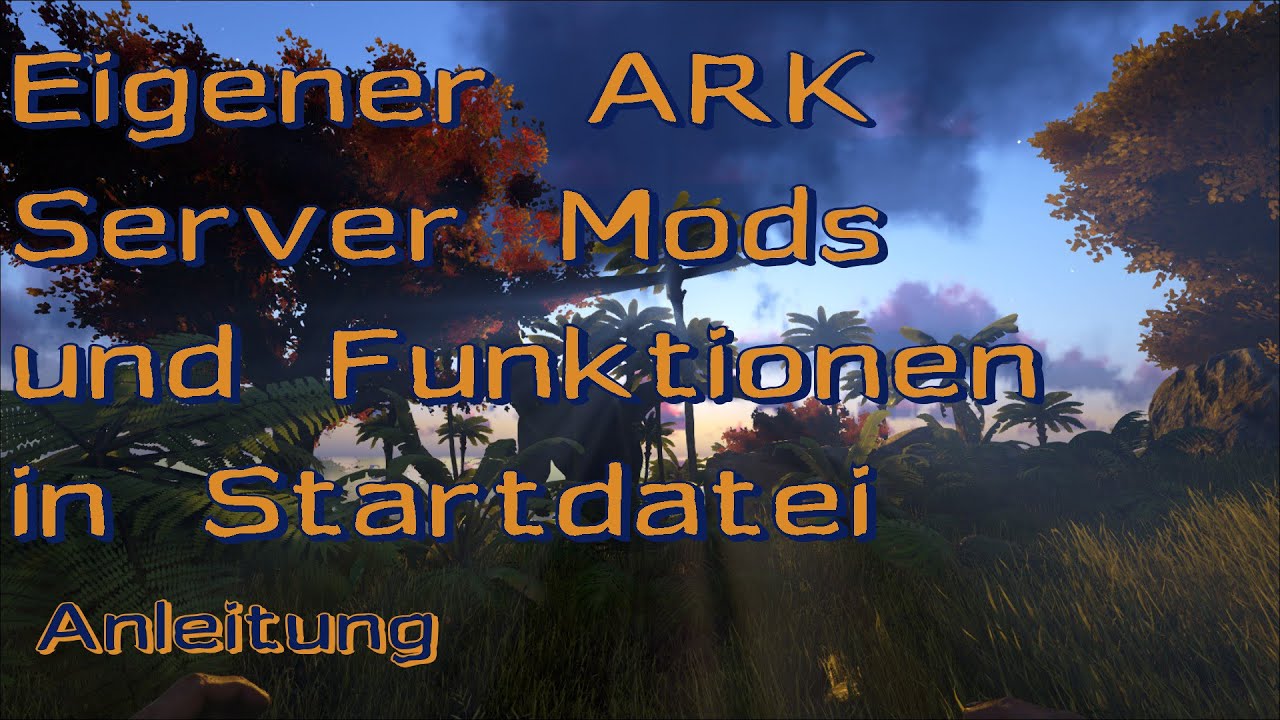 ARK Server Mods und Funktionen in STARTDATEI eintragen [TUT/Deutsch][1/ ...