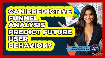 Can Predictive Funnel Analysis Predict Future User Behavior? - Marketing and Advertising Guru