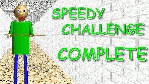 Speedy Challenge Complete | Baldi