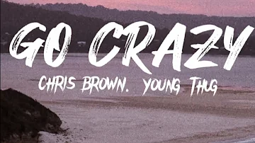 Chris Brown & Young Thug - Go Crazy (Lyris)