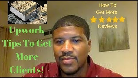 How To Get 5 Star Reviews On Upwork And Gain More Clients