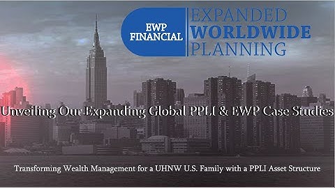 Unveiling Our Expanding Global PPLI & EWP Case Studies Series – Episode 4