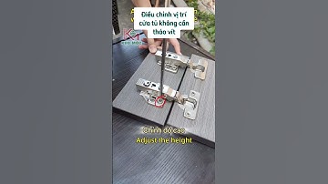 Cách điều chỉnh bản lề cửa tủ không cần tháo vít nhanh chóng và hiệu quả!