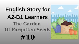 English Listening Practice With Story | The Garden of Forgotten Seeds | A2 - B1