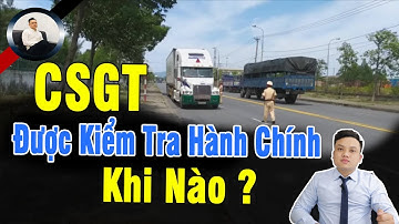 Khi Nào CSGT Được Dừng Xe Tiểm Tra Hành Chính ? | Luật sư Lò Văn Hặc