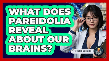 What Does Pareidolia Reveal About Our Brains? - Strange Science HQ