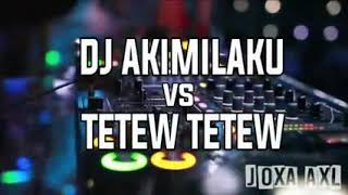 DJ AKIMILAKU VS TETEW BAS ENAK BANGET