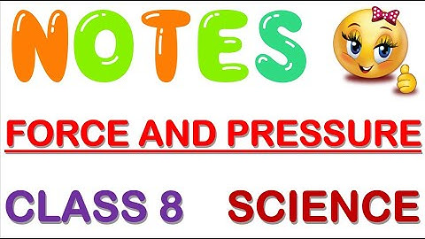 Force and Pressure NOTES + FULL EXPLANATION Class 8 Science | Chapter 11 Class 8 Science Notes CBSE