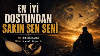 En İyi Dostundan Sakın Sen Seni Pir Sultan Abdal Anadolu Rock