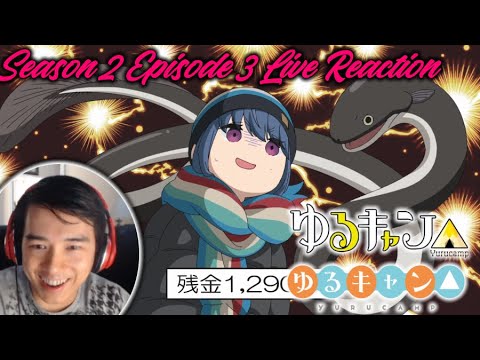 THE DEAL WITH EEL. Yuru Camp△ Season 2 Episode 3 Live Reaction (ゆるキャン△)