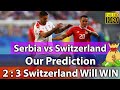 Serbia vs Switzerland Prediction | FIFA World Cup 2022 Prediction