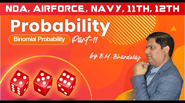 Binomial Probability Lecture-11 | NDA-AirForce-Navy & Class 12 Maths by B.M. Bhardwaj