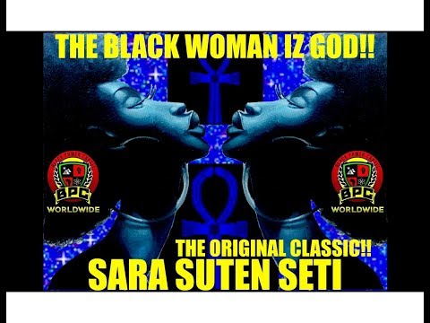 BLACK WOMAN IZ GOD!! THE ORIGINAL CLASSIC!!! PT.2 GENERAL SETI #GeneralSeti #SaRaSutenSeti