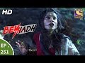 Beyhadh - बेहद - Ep 251 - 27th September, 2017