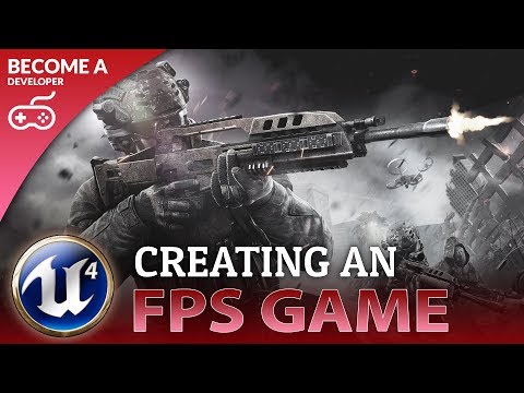 Creating A First Person Shooter Game (FPS) With Unreal Engine 4