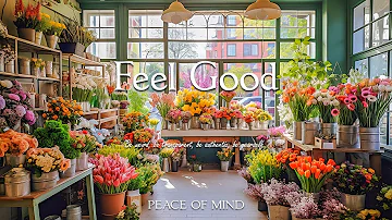 Relaxing music to start the day positively - Feel Good | PEACE OF MIND