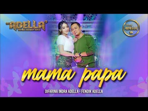 Mama Papa - Fendik Adella Ft Difarina Adella - Om Adella