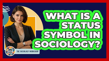 What Is A Status Symbol In Sociology? - The Sociology Workshop