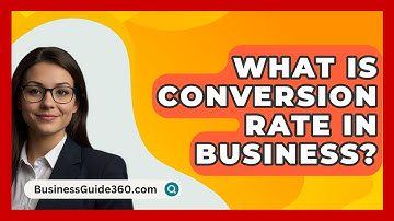 What Is Conversion Rate In Business? - BusinessGuide360.com