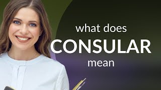 Consular what is CONSULAR definition