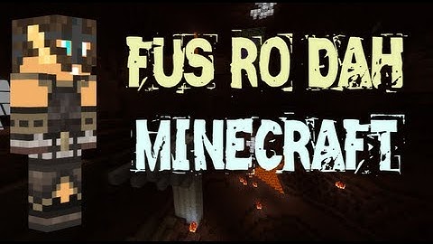 FUS RO DAH - Minecraft