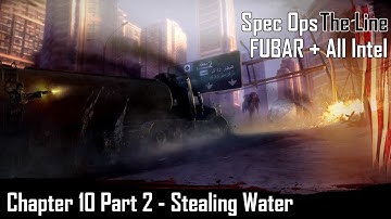 Spec Ops: The Line - Chapter 10 Part 2: Stealing Water - FUBAR + All Intel