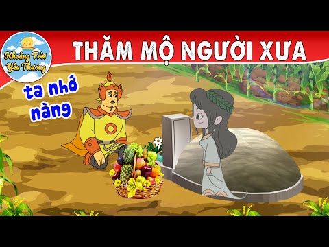 THĂM MỘ NGƯỜI XƯA | TRUYỆN CỔ TÍCH | KHOẢNH KHẮC KỲ DIỆU | PHIM HOẠT HÌNH HAY NHẤT 2022 mới nhất 2023