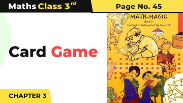 Class 3 Maths Chapter 3 | Card Game | Math Magic Book Page No. 45