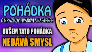 POHÁDKA O MRAZÍKOVI ovšem tato pohádka nedává smysl