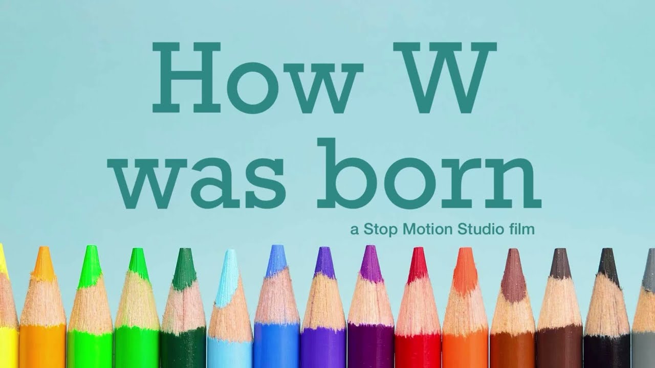 How W was born: A Stop Motion Video