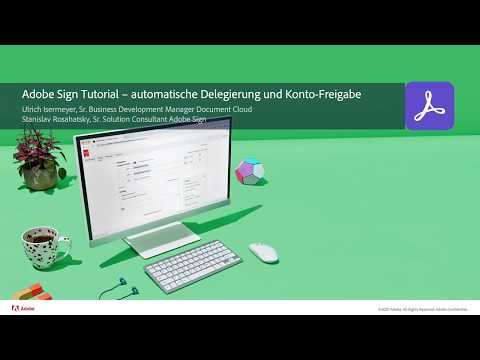 Tutorial - Adobe Sign -- Automatische Delegierung und Kontofreigabe