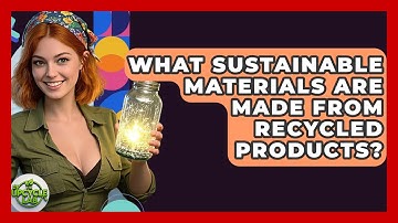 What Sustainable Materials Are Made From Recycled Products? | The Upcycle Lab