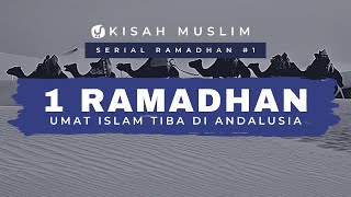 1 Ramadhan, Umat Islam Tiba di Andalusia - Kisah Muslim Spesial Ramadhan #1