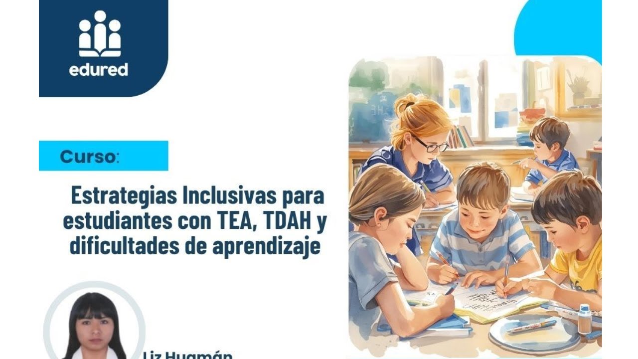 Estrategias inclusivas para estudiantes con TEA, TDAH y dificultades de ...