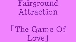 Fairground Attraction - The Game Of Love